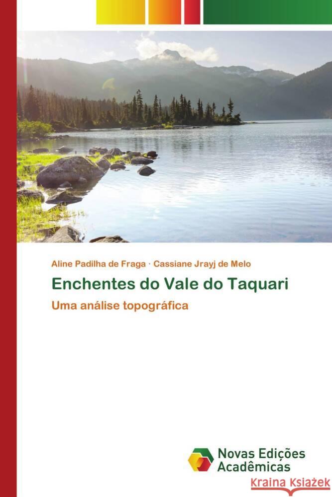 Enchentes do Vale do Taquari Aline Padilha de Fraga Cassiane Jrayj de Melo 9786206759942 Novas Edicoes Academicas