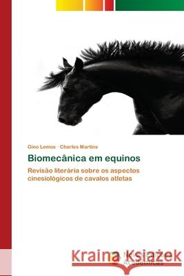 Biomec?nica em equinos Gino Lemos Charles Martins 9786206760030 Novas Edicoes Academicas