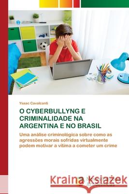 O Cyberbullyng E Criminalidade Na Argentina E No Brasil Ysaac Cavalcanti 9786206760061