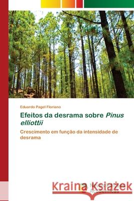 Efeitos da desrama sobre Pinus elliottii Eduardo Pagel Floriano 9786206760504 Novas Edicoes Academicas