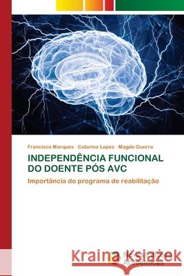 Independ?ncia Funcional Do Doente P?s Avc Francisco Marques Catarina Lopes Magda Guerra 9786206760856