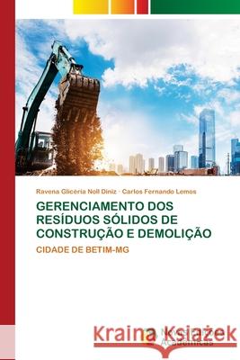 Gerenciamento DOS Res?duos S?lidos de Constru??o E Demoli??o Ravena Glic?ria Noll Diniz Carlos Fernando Lemos 9786206760894 Novas Edicoes Academicas