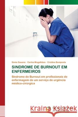 Sindrome de Burnout Em Enfermeiros S?nia Sauane Carlos Magalh?es Cristina Bemposta 9786206761297