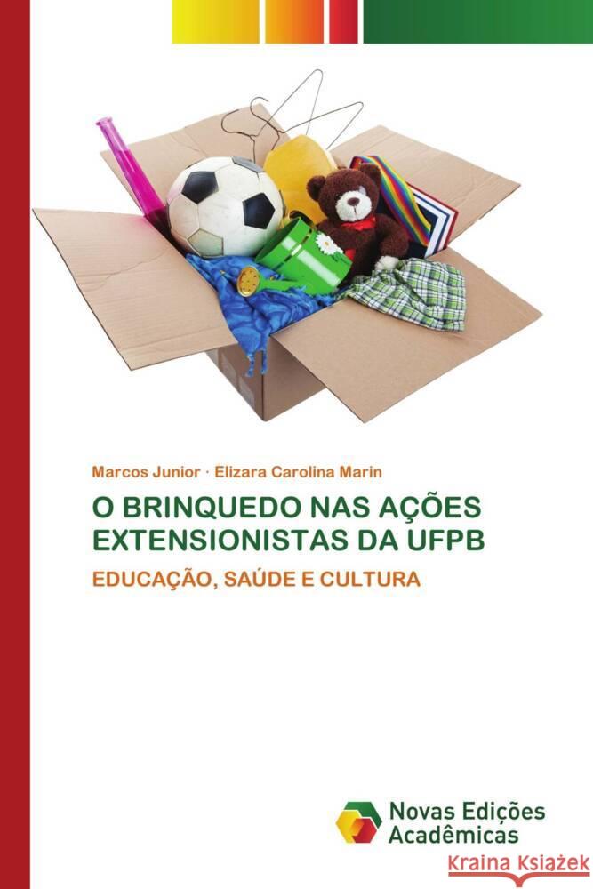 O BRINQUEDO NAS AÇÕES EXTENSIONISTAS DA UFPB Junior, Marcos, Marin, Elizara Carolina 9786206761341