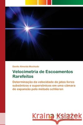 Velocimetria de Escoamentos Rarefeitos Machado, Danilo Almeida 9786206761563 Novas Edições Acadêmicas