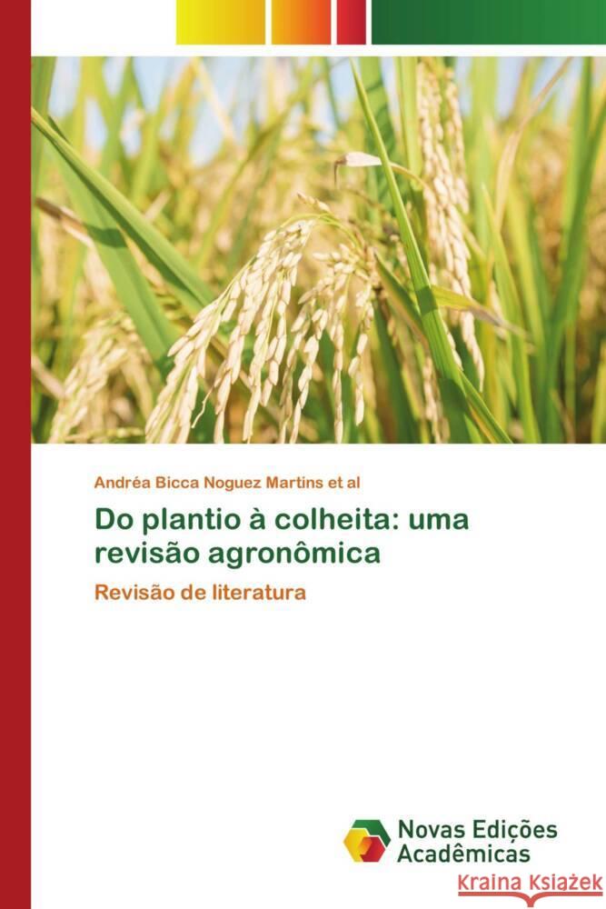 Do plantio à colheita: uma revisão agronômica Bicca Noguez Martins et al, Andréa 9786206761570