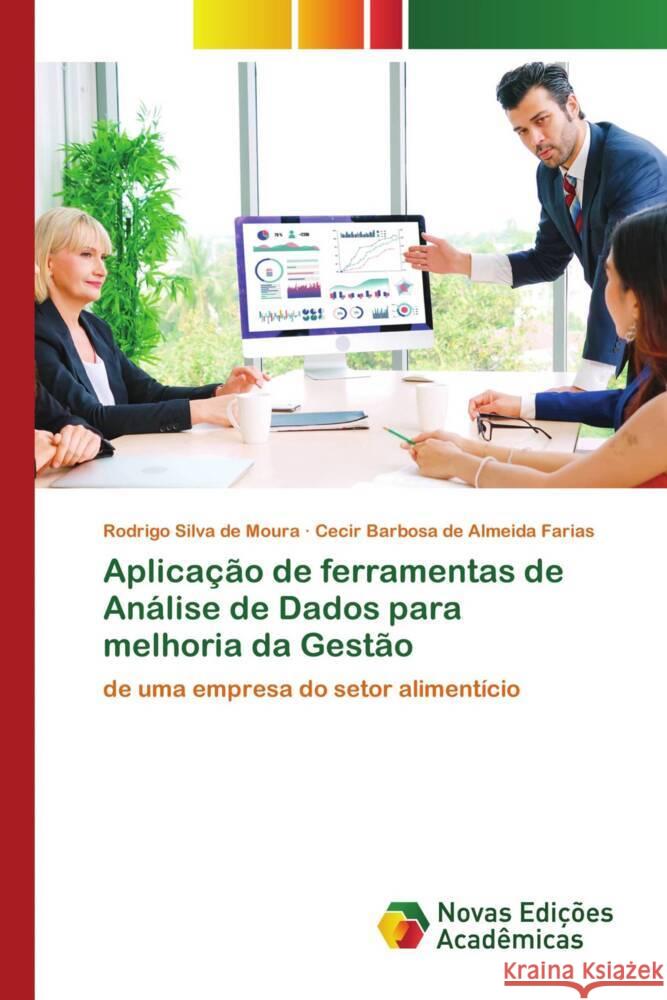 Aplicação de ferramentas de Análise de Dados para melhoria da Gestão de Moura, Rodrigo Silva, de Almeida Farias, Cecir Barbosa 9786206761822