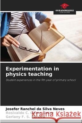 Experimentation in physics teaching Ranchel da Silva Neves, Josefer, Gama Júnior, Rosivaldo C., Pereira, Gerlany F. S. 9786206761860 Our Knowledge Publishing