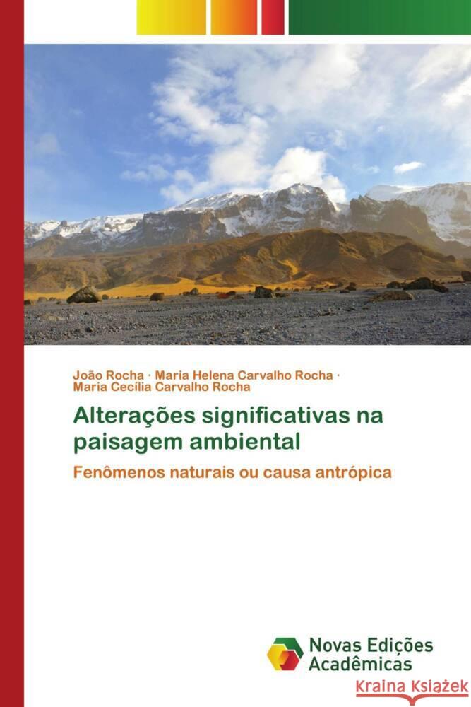 Altera??es significativas na paisagem ambiental Jo?o Rocha Maria Helena Carvalh Maria Cec?lia Carvalh 9786206761884 Novas Edicoes Academicas