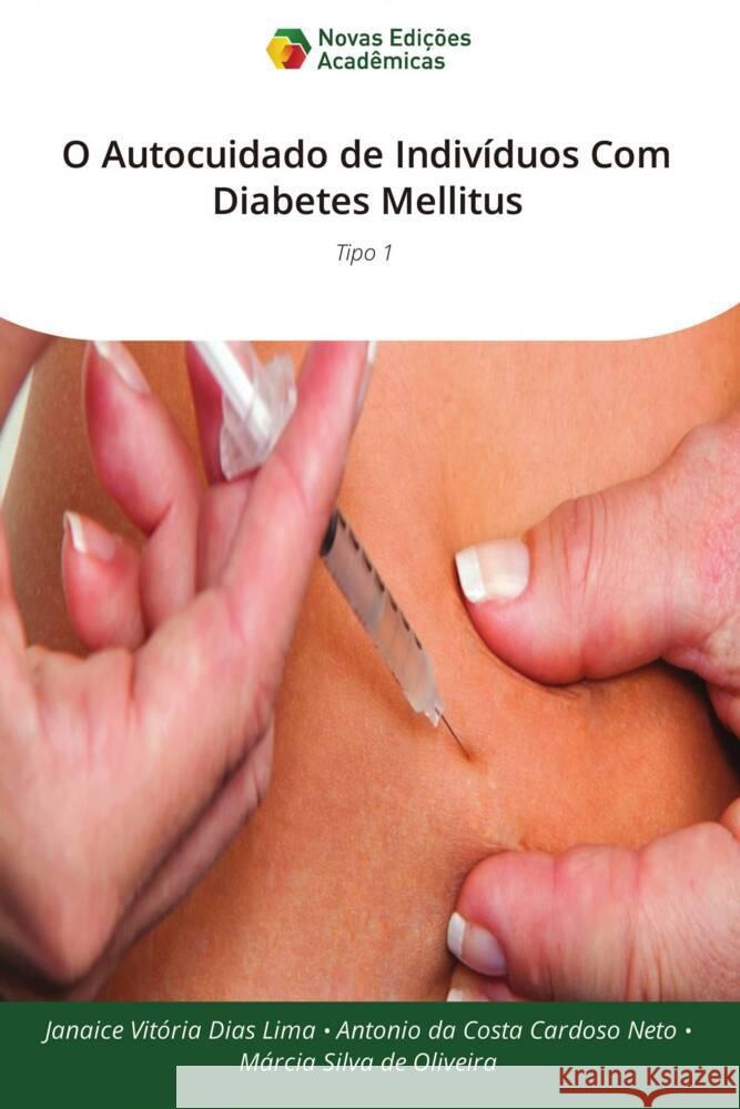 O Autocuidado de Indiv?duos Com Diabetes Mellitus Janaice Vit?ria Dias Lima Antonio Da Costa Cardos M?rcia Silva de Oliveira 9786206761945