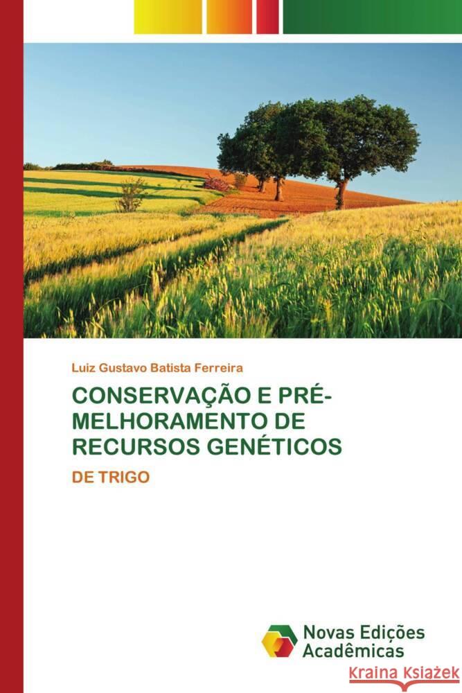 Conserva??o E Pr?-Melhoramento de Recursos Gen?ticos Luiz Gustavo Batist 9786206761990 Novas Edicoes Academicas