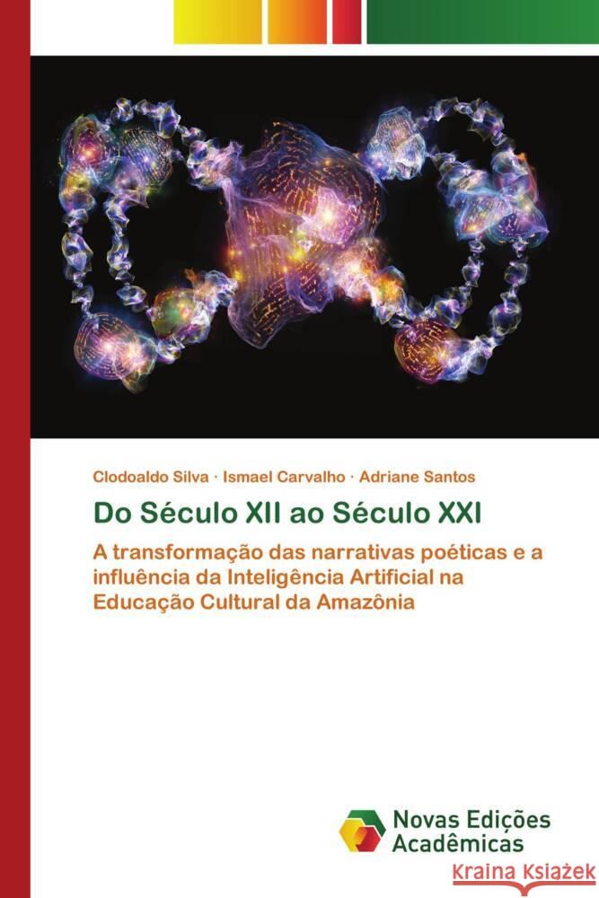 Do S?culo XII ao S?culo XXI Clodoaldo Silva Ismael Carvalho Adriane Santos 9786206762065