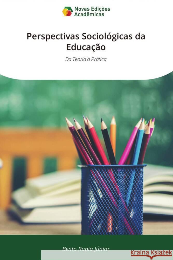 Perspectivas Sociol?gicas da Educa??o Bento Rupia J?nior 9786206762072