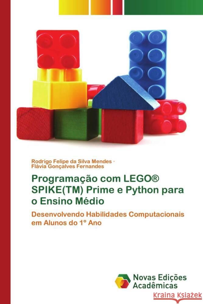 Programação com LEGO® SPIKE(TM) Prime e Python para o Ensino Médio Mendes, Rodrigo Felipe da Silva, Fernandes, Flávia Gonçalves 9786206762331