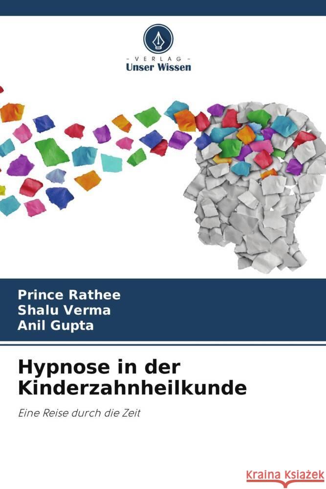 Hypnose in der Kinderzahnheilkunde Rathee, Prince, Verma, Shalu, Gupta, Anil 9786206762669