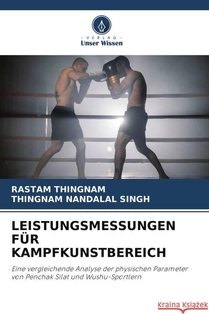 LEISTUNGSMESSUNGEN FÜR KAMPFKUNSTBEREICH THINGNAM, RASTAM, NANDALAL SINGH, THINGNAM 9786206763345