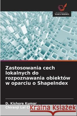 Zastosowania cech lokalnych do rozpoznawania obiektów w oparciu o ShapeIndex Kishore Kumar, D., Chowdhary, Chiranji Lal 9786206763390