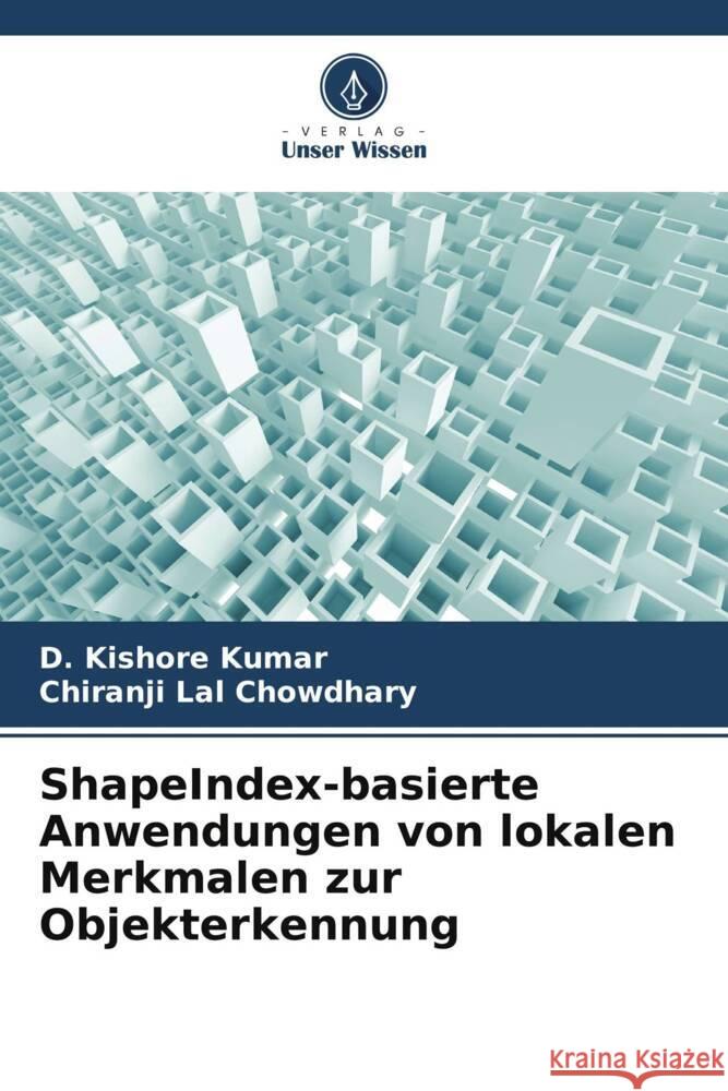ShapeIndex-basierte Anwendungen von lokalen Merkmalen zur Objekterkennung Kishore Kumar, D., Chowdhary, Chiranji Lal 9786206763406