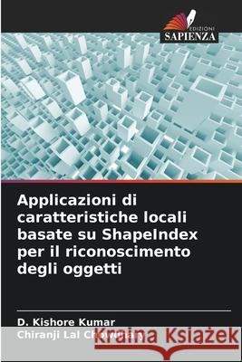Applicazioni di caratteristiche locali basate su ShapeIndex per il riconoscimento degli oggetti Kishore Kumar, D., Chowdhary, Chiranji Lal 9786206763437