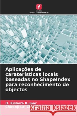 Aplicações de caraterísticas locais baseadas no ShapeIndex para reconhecimento de objectos Kishore Kumar, D., Chowdhary, Chiranji Lal 9786206763444