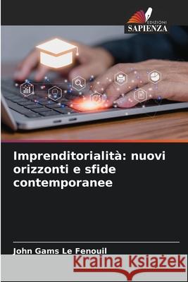 Imprenditorialità: nuovi orizzonti e sfide contemporanee Le Fenouil, John Gams 9786206764144