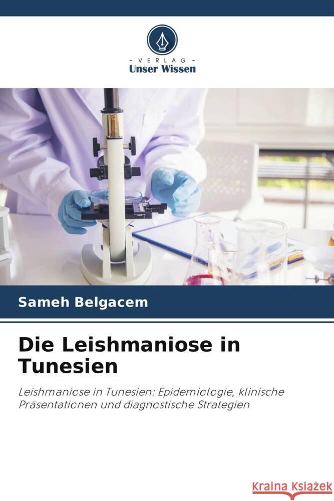 Die Leishmaniose in Tunesien Belgacem, Sameh 9786206764410