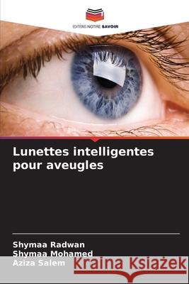 Lunettes intelligentes pour aveugles Radwan, Shymaa, Mohamed, Shymaa, Salem, Aziza 9786206764830