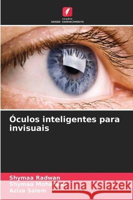 Óculos inteligentes para invisuais Radwan, Shymaa, Mohamed, Shymaa, Salem, Aziza 9786206764861