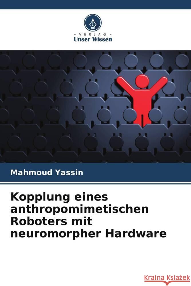 Kopplung eines anthropomimetischen Roboters mit neuromorpher Hardware Yassin, Mahmoud 9786206764939