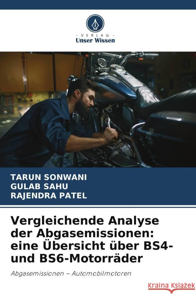 Vergleichende Analyse der Abgasemissionen: eine Übersicht über BS4- und BS6-Motorräder SONWANI, TARUN, SAHU, GULAB, Patel, Rajendra 9786206765356