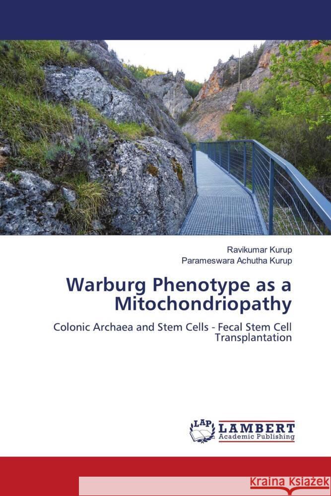 Warburg Phenotype as a Mitochondriopathy Kurup, Ravikumar, Achutha Kurup, Parameswara 9786206765820