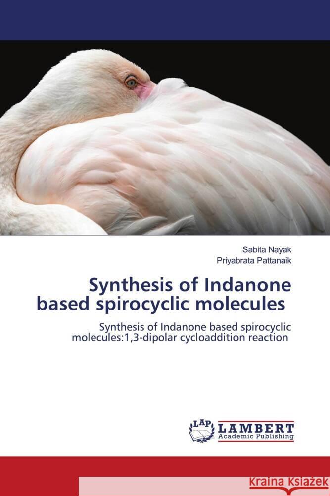 Synthesis of Indanone based spirocyclic molecules Nayak, Sabita, Pattanaik, Priyabrata 9786206765912