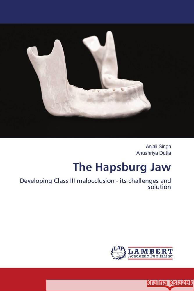 The Hapsburg Jaw Singh, Anjali, Dutta, Anushriya 9786206766247