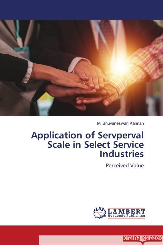 Application of Servperval Scale in Select Service Industries Kannan, M. Bhuvaneswari 9786206766940