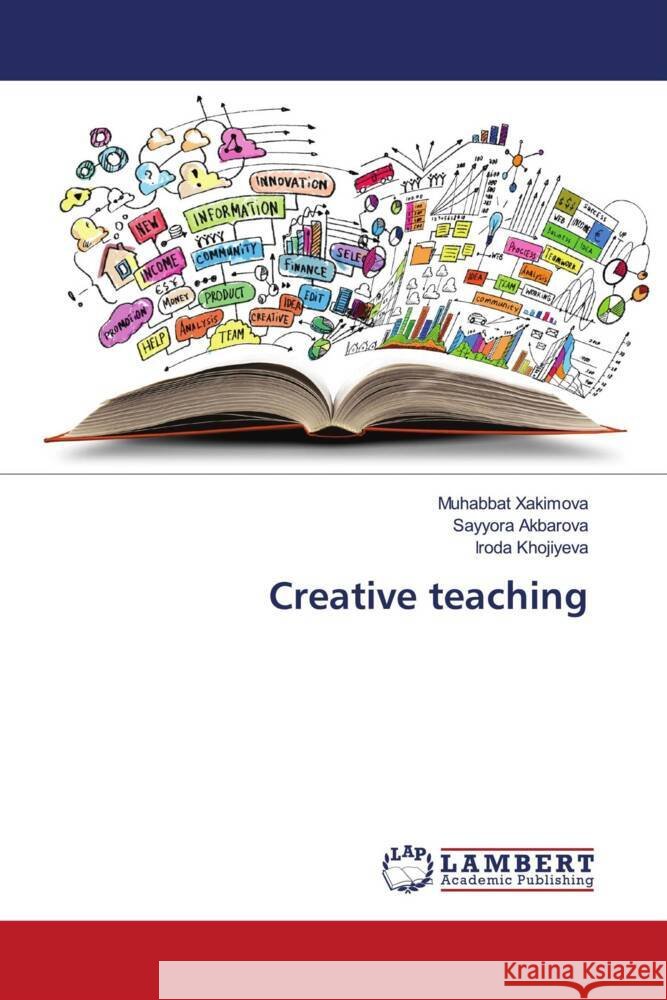 Creative teaching Xakimova, Muhabbat, Akbarova, Sayyora, Khojiyeva, Iroda 9786206767527