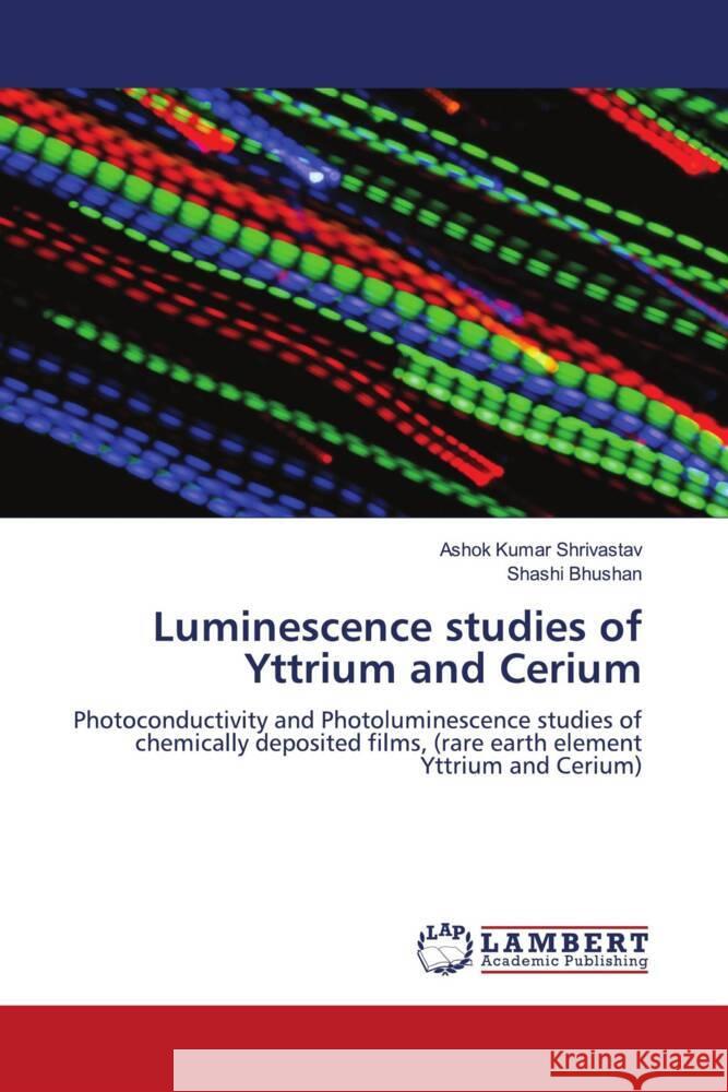 Luminescence studies of Yttrium and Cerium Shrivastav, Ashok Kumar, Bhushan, Shashi 9786206767602