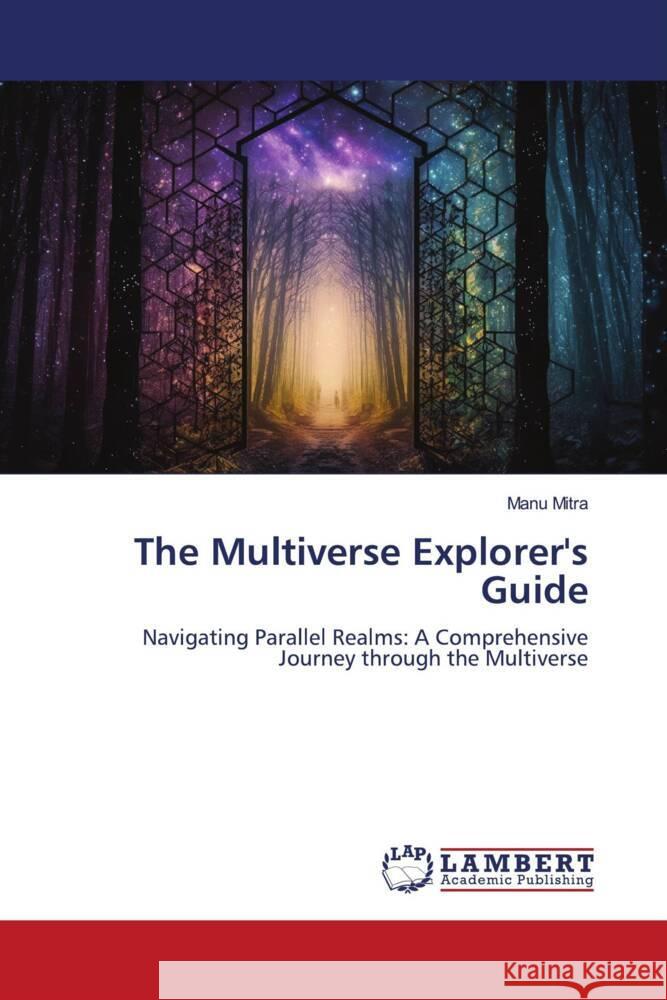 The Multiverse Explorer's Guide Mitra, Manu 9786206767848