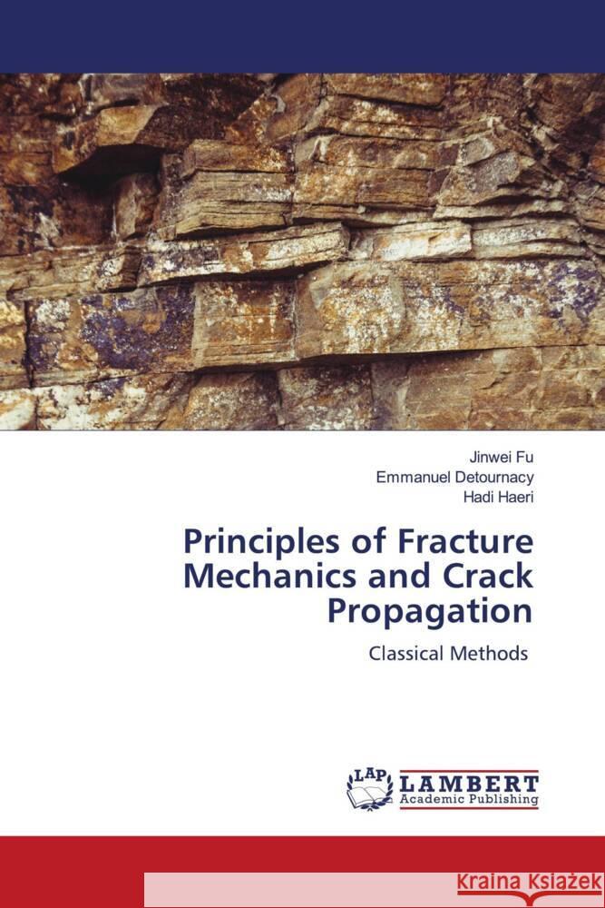 Principles of Fracture Mechanics and Crack Propagation Fu, Jinwei, Detournacy, Emmanuel, Haeri, Hadi 9786206767985