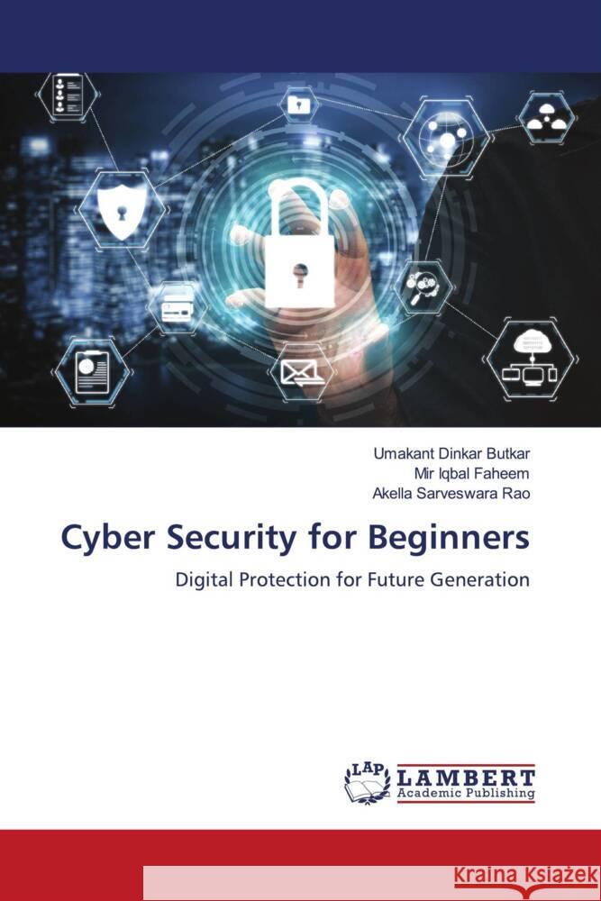 Cyber Security for Beginners Butkar, Umakant Dinkar, Faheem, Mir Iqbal, Sarveswara Rao, Akella 9786206768227