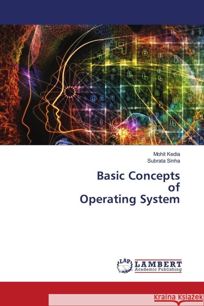 Basic Concepts of Operating System Kedia, Mohit, Sinha, Subrata 9786206768388