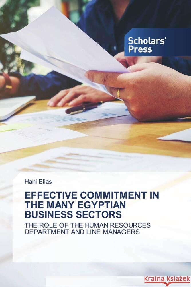 EFFECTIVE COMMITMENT IN THE MANY EGYPTIAN BUSINESS SECTORS Elias, Hani 9786206768708