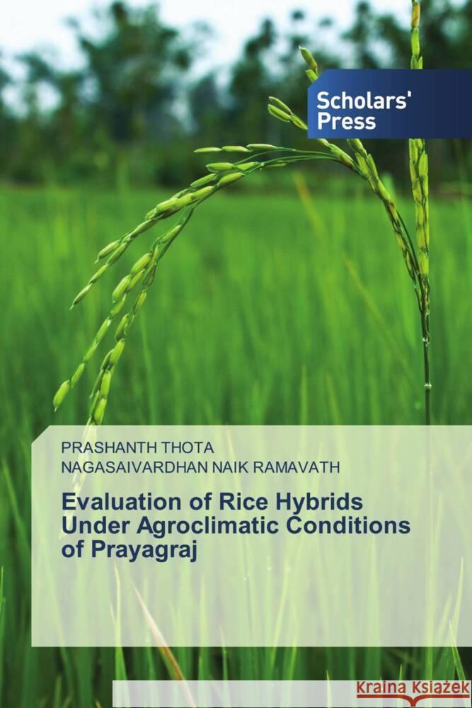 Evaluation of Rice Hybrids Under Agroclimatic Conditions of Prayagraj THOTA, PRASHANTH, Ramavath, Nagasaivardhan Naik 9786206769132