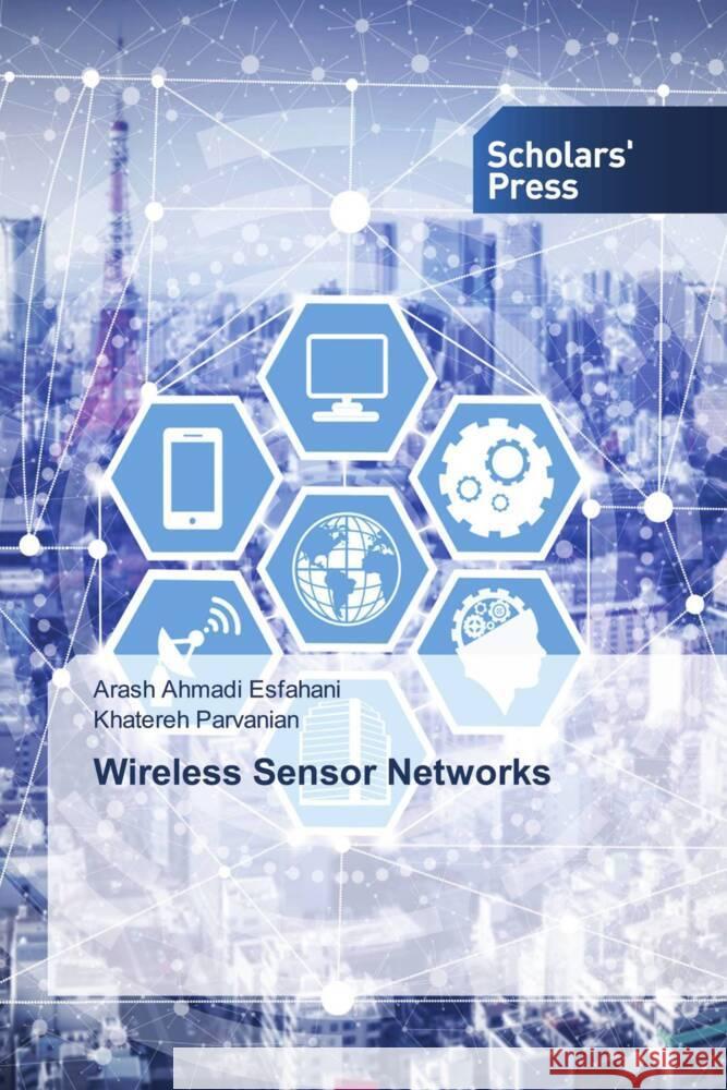 Wireless Sensor Networks Ahmadi Esfahani, Arash, Parvanian, Khatereh 9786206769255