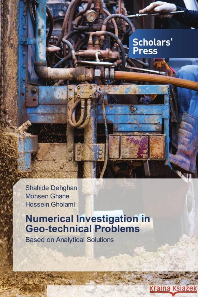 Numerical Investigation in Geo-technical Problems Dehghan, Shahide, Ghane, Mohsen, Gholami, Hossein 9786206769286