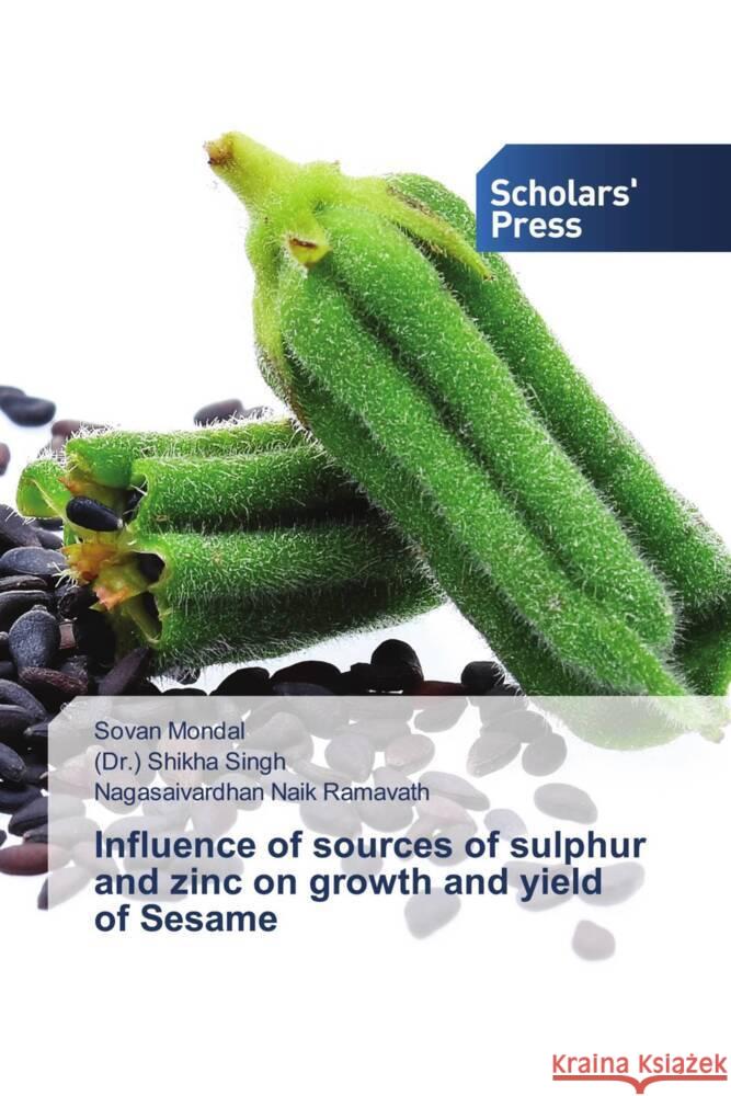 Influence of sources of sulphur and zinc on growth and yield of Sesame Mondal, Sovan, Singh, (Dr.) Shikha, Ramavath, Nagasaivardhan Naik 9786206769422