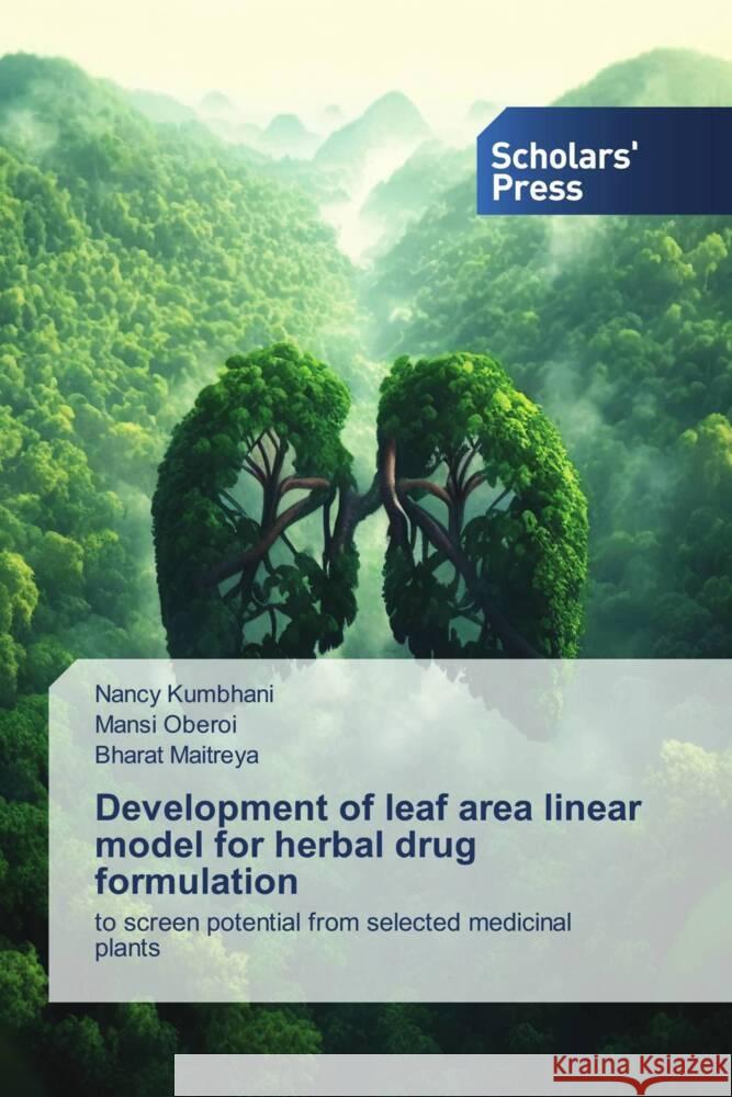 Development of leaf area linear model for herbal drug formulation Kumbhani, Nancy, Oberoi, Mansi, Maitreya, Bharat 9786206769514 Scholars' Press