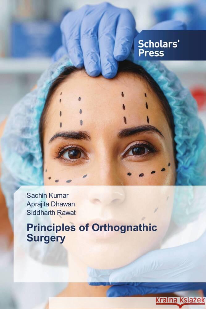 Principles of Orthognathic Surgery Kumar, Sachin, Dhawan, Aprajita, Rawat, Siddharth 9786206769552