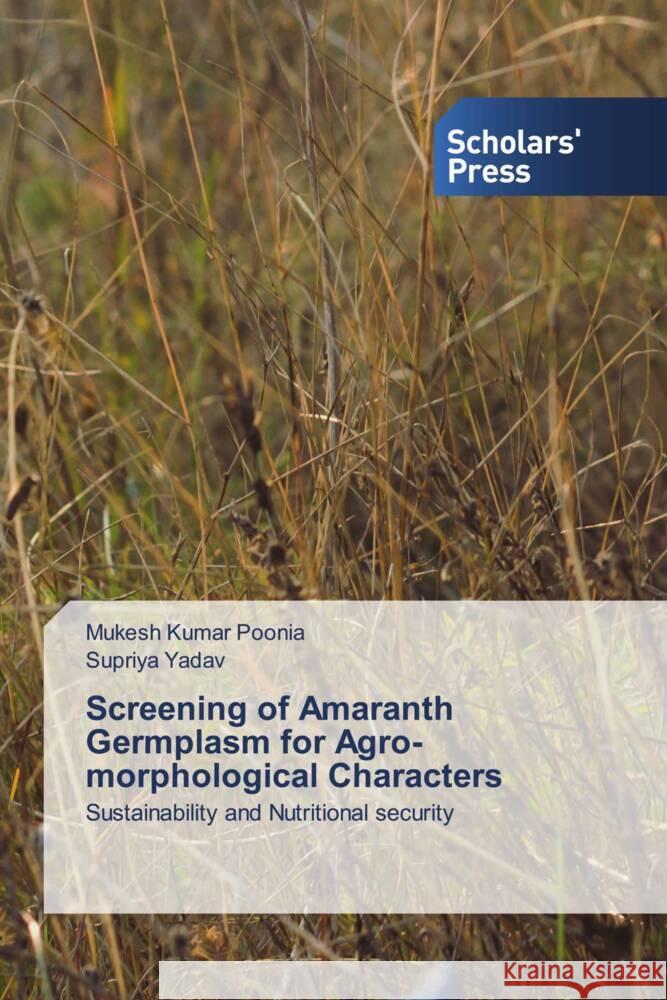 Screening of Amaranth Germplasm for Agro-morphological Characters Poonia, Mukesh Kumar, Yadav, Supriya 9786206769606