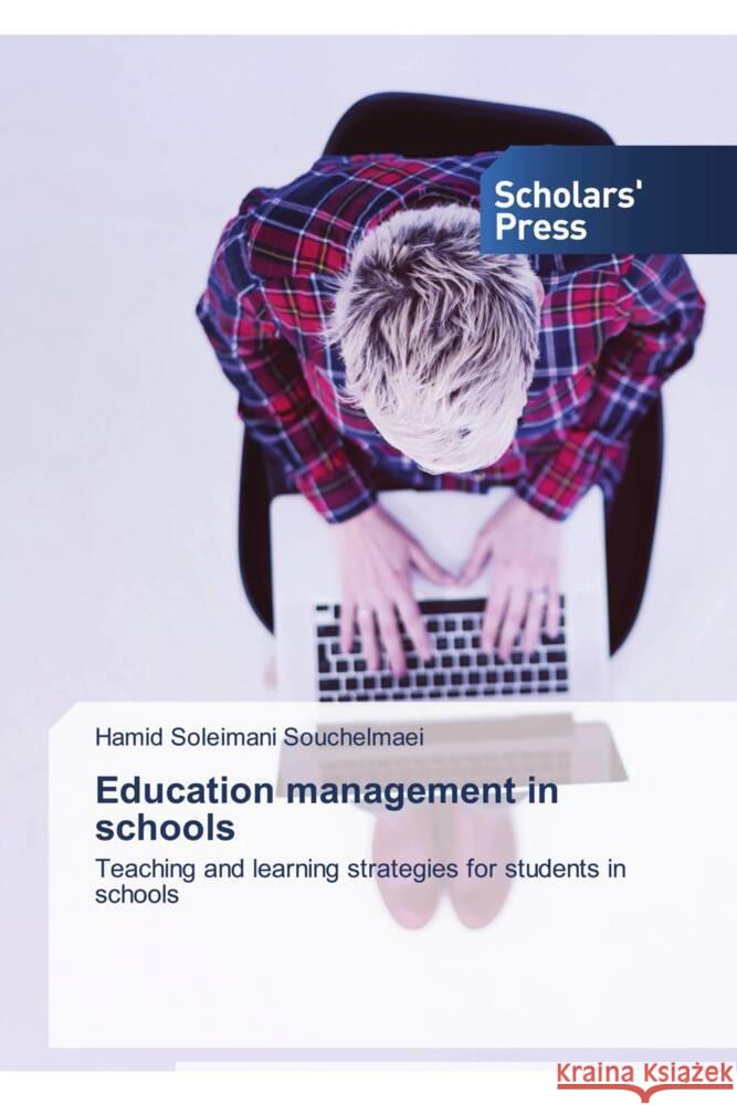Education management in schools Soleimani Souchelmaei, Hamid 9786206769729