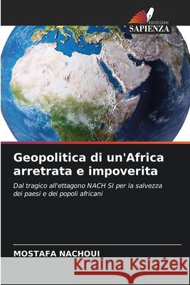 Geopolitica di un'Africa arretrata e impoverita Nachoui, Mostafa 9786206769804 Edizioni Sapienza